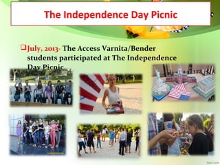 The Independence Day Picnic
 July, 2013- The Access Varnita/Bender
students participated at The Independence
Day Picnic

 