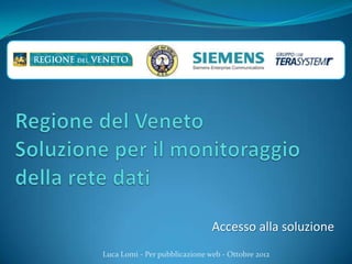 Accesso alla soluzione
Luca Lomi - Per pubblicazione web - Ottobre 2012
 
