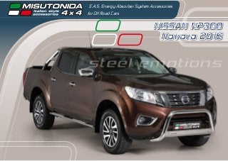 NISSAN NP300
Navara 2016
E.A.S. Energy Absorber System Accessories
for Off Road Cars
steel emotions
 