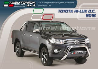 TOYOTA HI-LUX D.C.
2016
E.A.S. Energy Absorber System Accessories
for Off Road Cars
steel emotions
 
