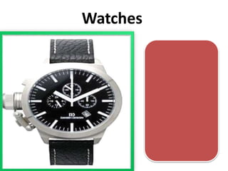 Watches
 