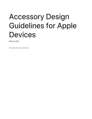 Accessory Design
Guidelines for Apple
Devices
Release R21
More further details visit game2techzone
 