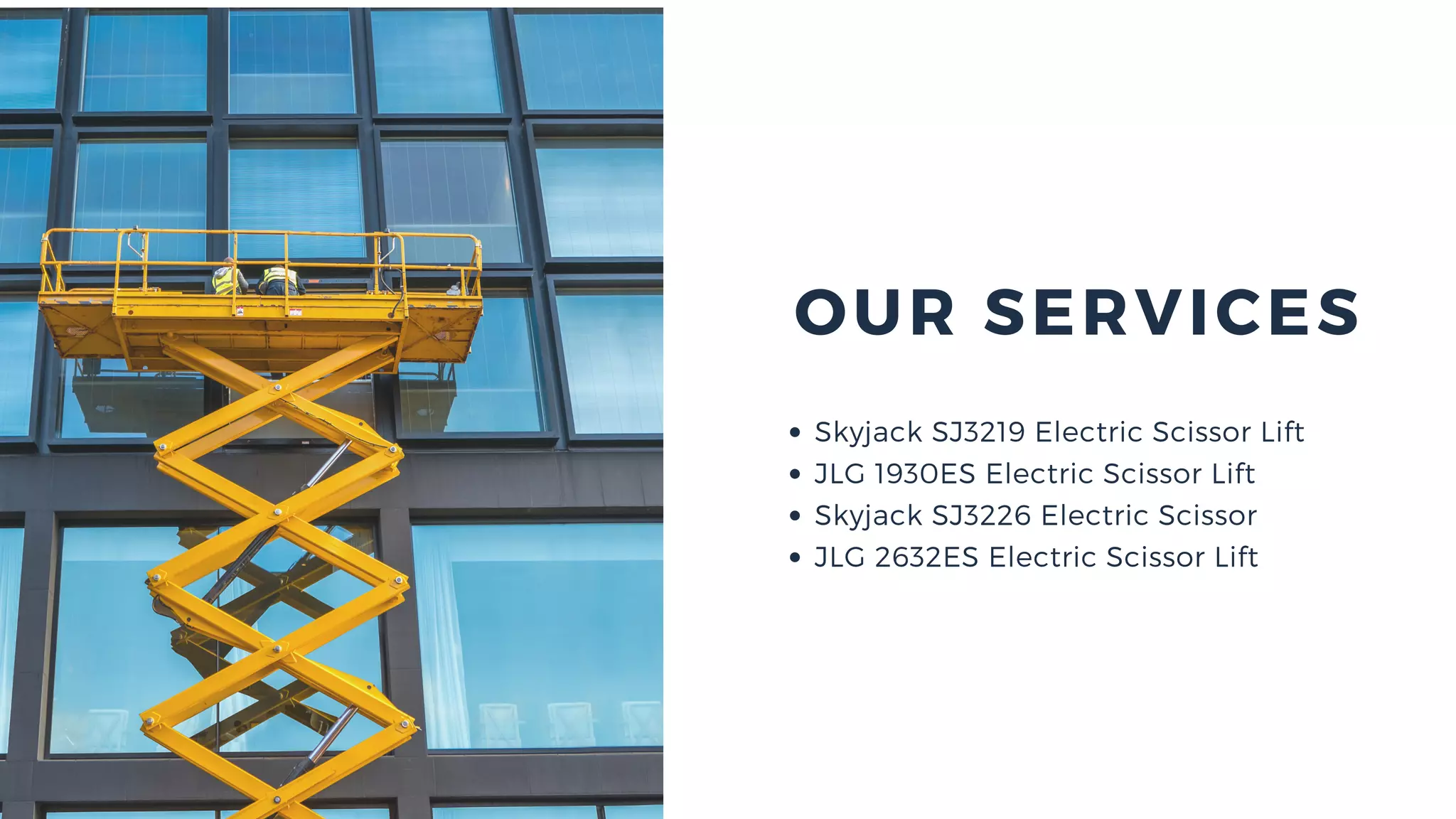 OUR SERVICES
Skyjack SJ3219 Electric Scissor Lift
JLG 1930ES Electric Scissor Lift
Skyjack SJ3226 Electric Scissor
JLG 2632ES Electric Scissor Lift
 