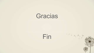 Gracias
Fin
 