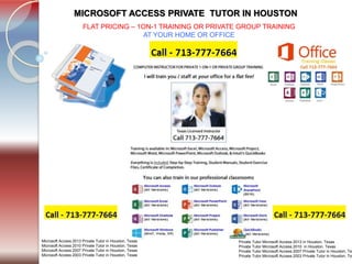 Tel. 713-777-7664
MICROSOFT ACCESS PRIVATE TUTOR IN HOUSTON
Microsoft Access 2013 Private Tutor in Houston, Texas
Microsoft Access 2010 Private Tutor in Houston, Texas
Microsoft Access 2007 Private Tutor in Houston, Texas
Microsoft Access 2003 Private Tutor in Houston, Texas
Private Tutor Microsoft Access 2013 in Houston, Texas
Private Tutor Microsoft Access 2010 in Houston, Texas
Private Tutor Microsoft Access 2007 Private Tutor in Houston, Tex
Private Tutor Microsoft Access 2003 Private Tutor in Houston, Tex
FLAT PRICING – 1ON-1 TRAINING OR PRIVATE GROUP TRAINING
AT YOUR HOME OR OFFICE
 