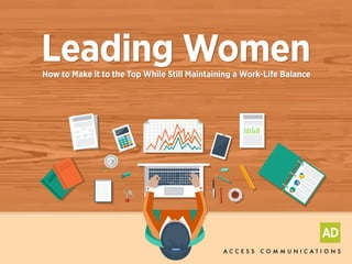 Leading WomenHow to Make it to the Top While Still Maintaining a Work-Life Balance
Leading WomenHow to Make it to the Top While Still Maintaining a Work-Life Balance
 