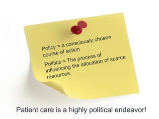 Patient care is a highly political endeavor!
 