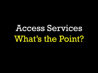 Access services keynote bromberg 2015