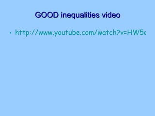 GOOD inequalities video http://www.youtube.com/watch?v=HW5eBfZhE4M&feature=user 