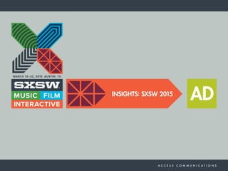 INSIGHTS: SXSW 2015
 