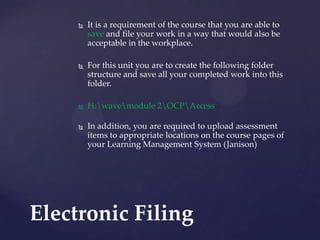 It is a requirement of the course that you are able to save and file your work in a way that would also be acceptable in t...