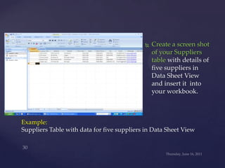 Wednesday, June 15, 2011<br />30<br />Example: Suppliers Table with data for five suppliers in Data Sheet View<br />Create...