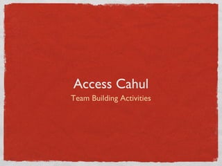 Access Cahul
Team Building Activities
 