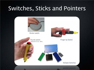 Switches, Sticks and Pointers
 