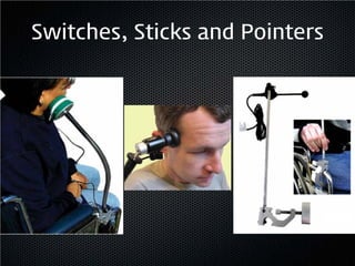 Switches, Sticks and Pointers
 