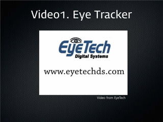 Video1. Eye Tracker




            Video from EyeTech
 