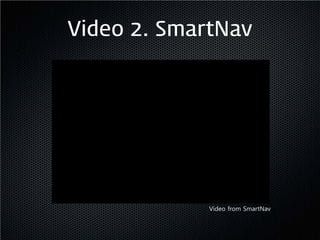 Video 2. SmartNav




             Video from SmartNav
 