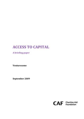 ACCESS TO CAPITAL
A briefing paper




Venturesome




September 2009
 