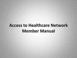 Access to Healthcare NetworkMember Manual 