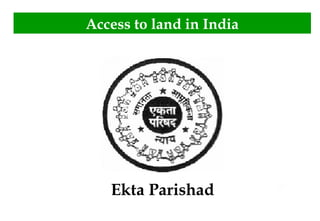 Ekta Parishad
Access to land in India
 