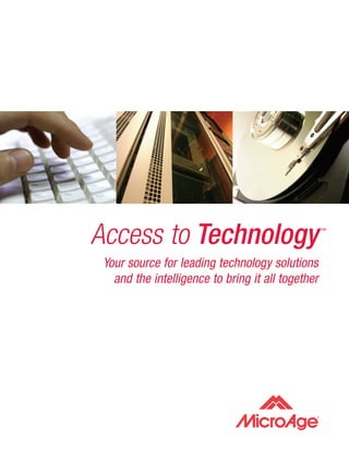 Access to Technology                               ™




 Your source for leading technology solutions
   and the intelligence to bring it all together
 