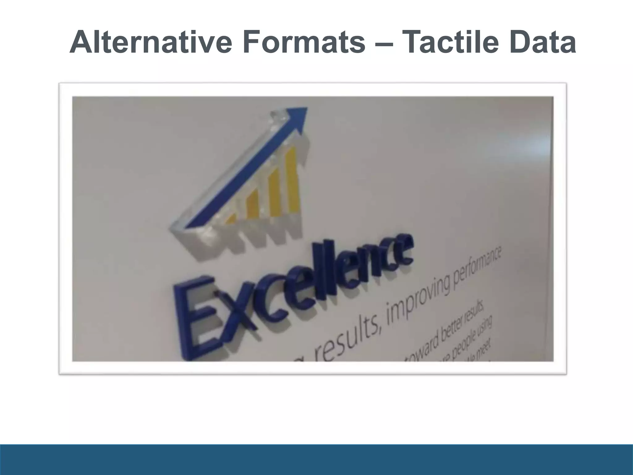 Alternative Formats – Tactile Data
 