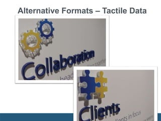 Alternative Formats – Tactile Data
 