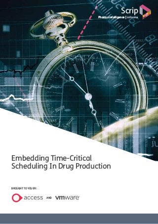 Scrip
Pharma intelligence |
Embedding Time-Critical
Scheduling In Drug Production
BROUGHT TO YOU BY:
AND
 