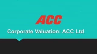 Corporate Valuation: ACC Ltd
 