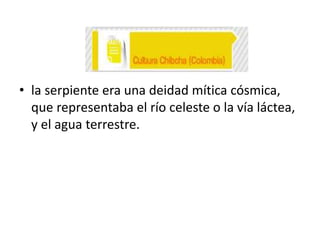 • la serpiente era una deidad mítica cósmica,
que representaba el río celeste o la vía láctea,
y el agua terrestre.

 