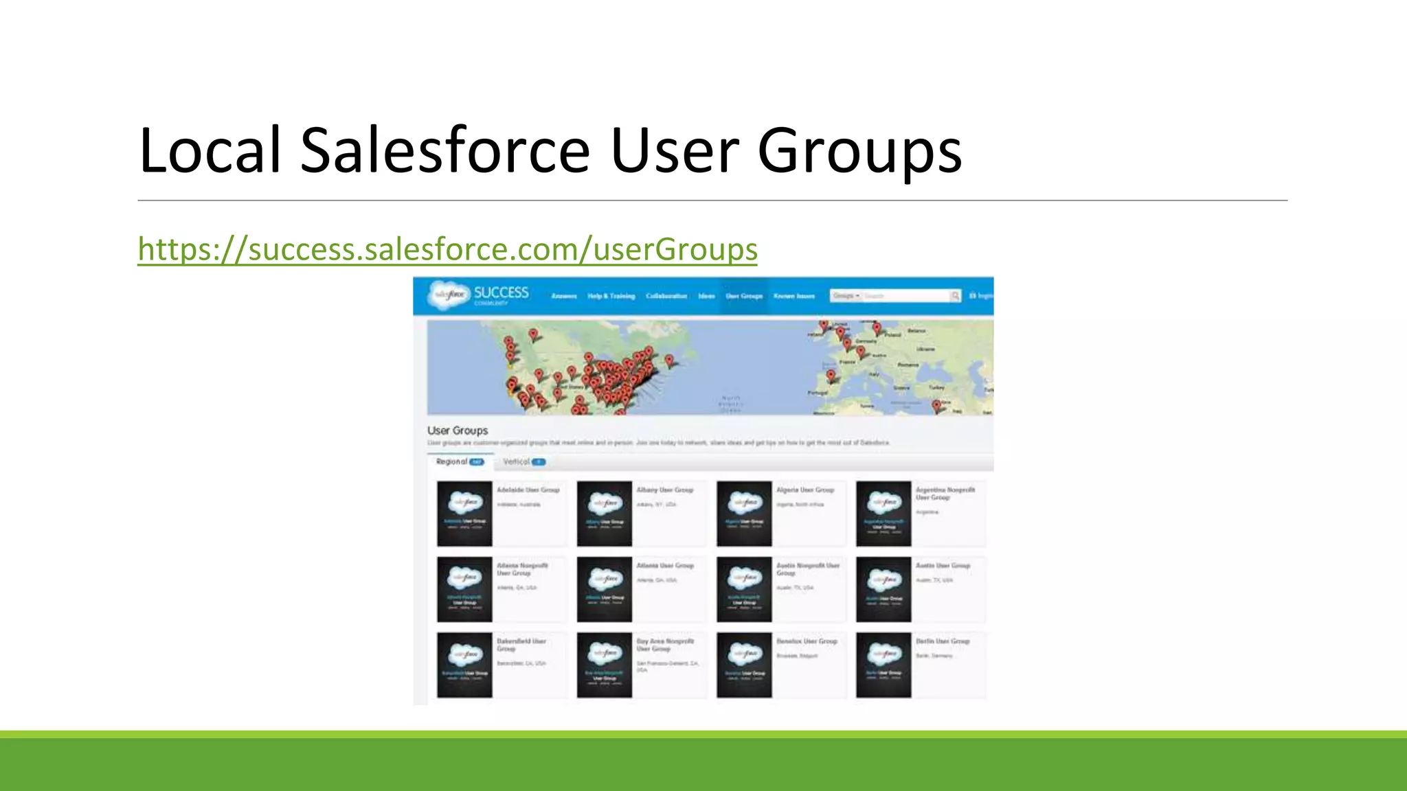 Local Salesforce User Groups
https://success.salesforce.com/userGroups
 