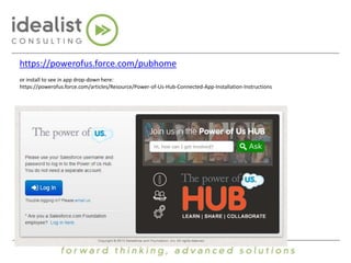 https://powerofus.force.com/pubhome 
or install to see in app drop-down here: 
https://powerofus.force.com/articles/Resource/Power-of-Us-Hub-Connected-App-Installation-Instructions 
 