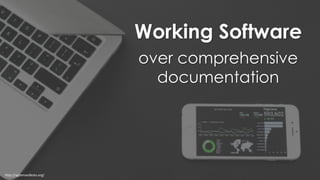 Working Software
over comprehensive
documentation
http://agilemanifesto.org/
 
