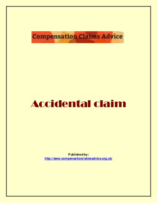 Accidental claim

Published by:
http://www.compensationclaimsadvice.org.uk/

 