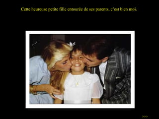 Cette heureuse petite fille entourée de ses parents, c’est bien moi.  >>> 