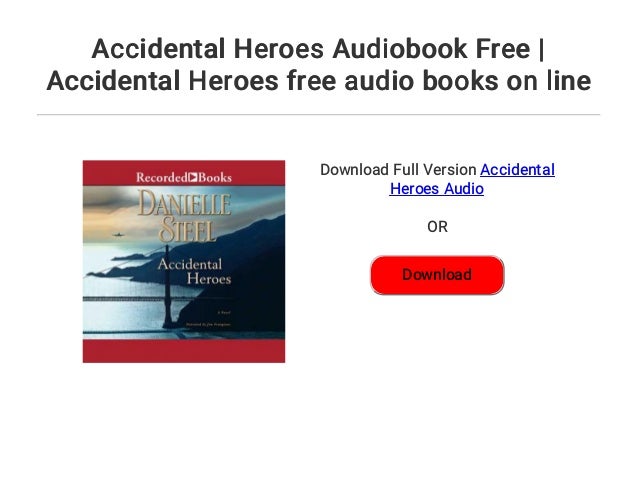 Download Accidental Heroes Danielle Steel Free Books