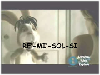 RE’-MI’-SOL-SI