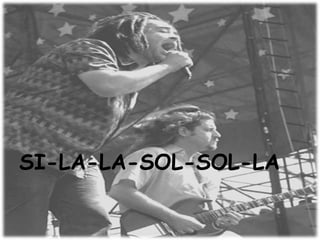SI-LA-LA-SOL-SOL-LA