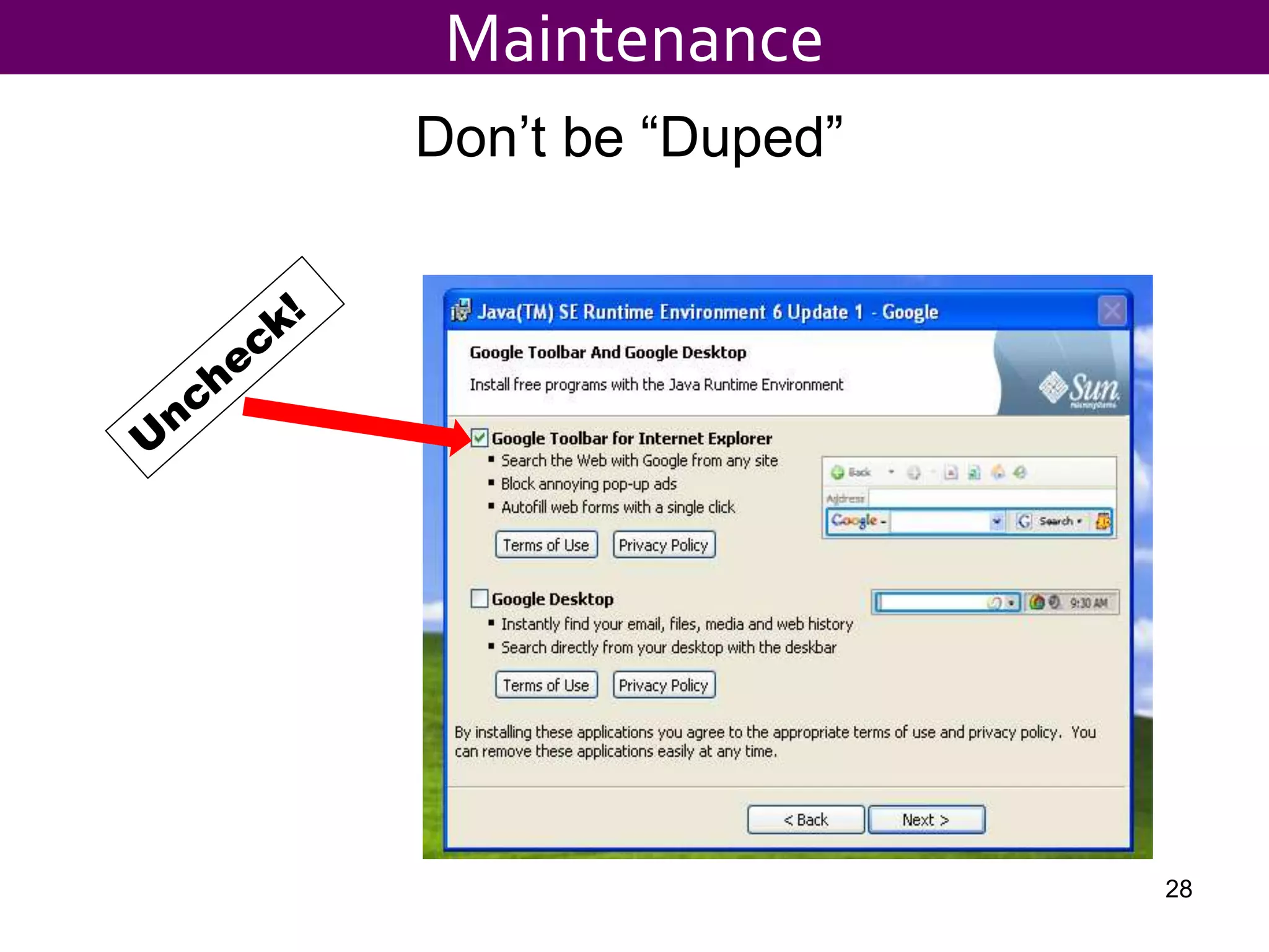 Don’t be “Duped”
28
Maintenance
 