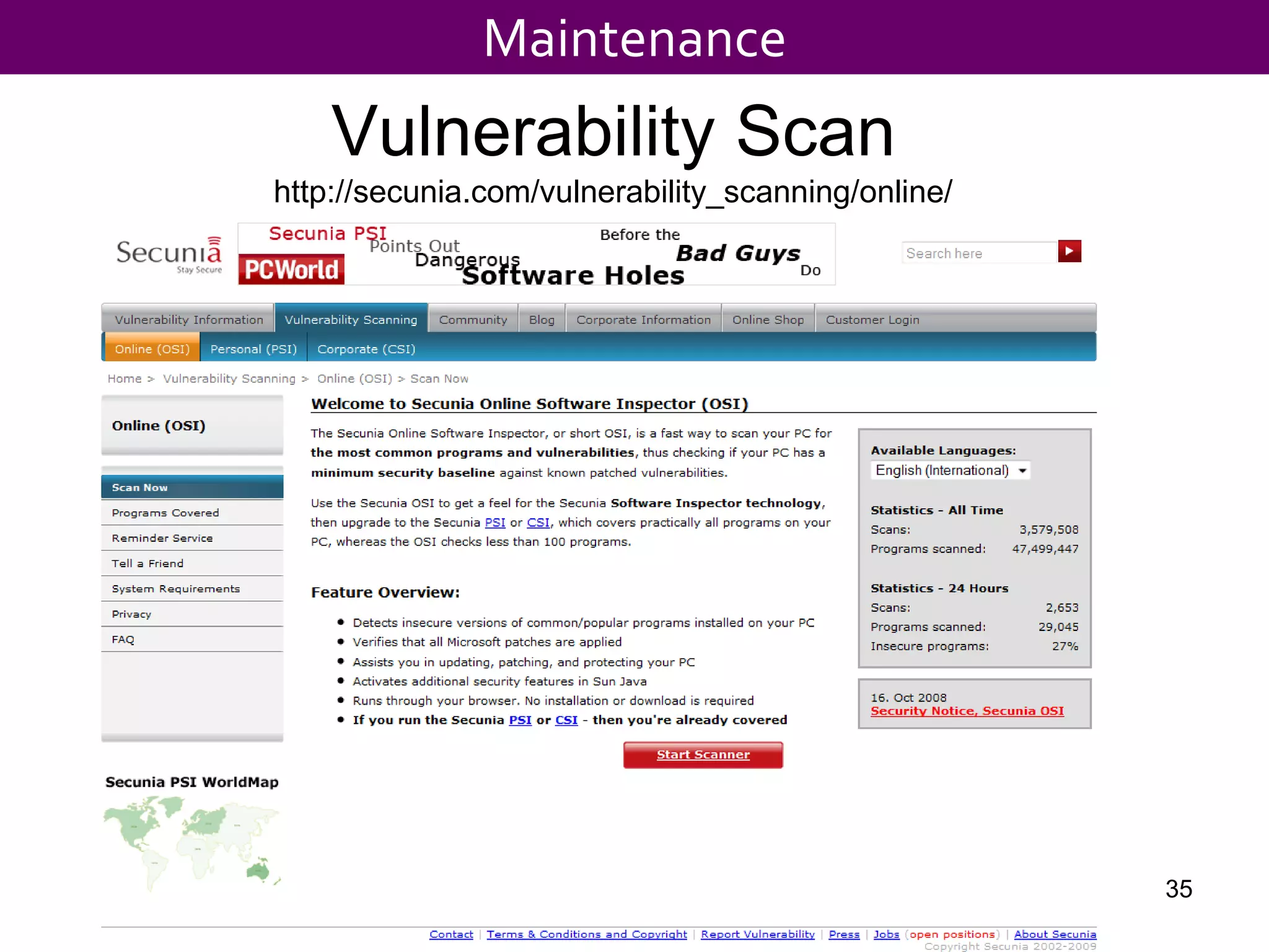 Vulnerability Scan
http://secunia.com/vulnerability_scanning/online/
Maintenance
35
 