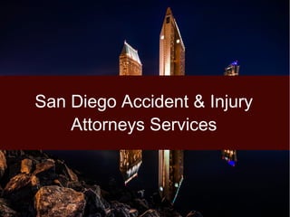 San Diego Accident & Injury
Attorneys Services
 