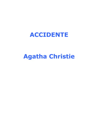ACCIDENTE


Agatha Christie
 