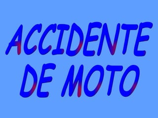 ACCIDENTE DE MOTO 