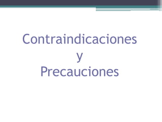 Contraindicaciones yPrecauciones