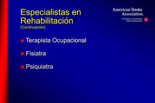 Especialistas en 
Rehabilitación 
(Continuación) 
 Terapista Ocupacional 
 Fisiatra 
 Psiquiatra 
 