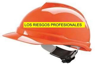 LOS RIESGOS PROFESIONALES
 