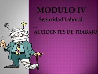 Seguridad Laboral
ACCIDENTES DE TRABAJO
 
