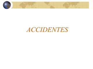 ACCIDENTES

 