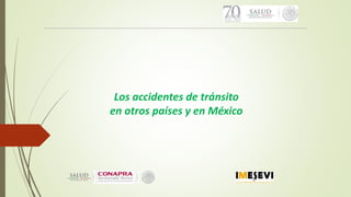 Los accidentes de tránsito
en otros países y en México
 