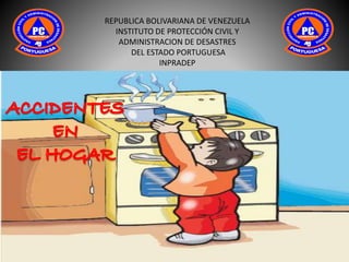 REPUBLICA BOLIVARIANA DE VENEZUELA
INSTITUTO DE PROTECCIÓN CIVIL Y
ADMINISTRACION DE DESASTRES
DEL ESTADO PORTUGUESA
INPRADEP
 